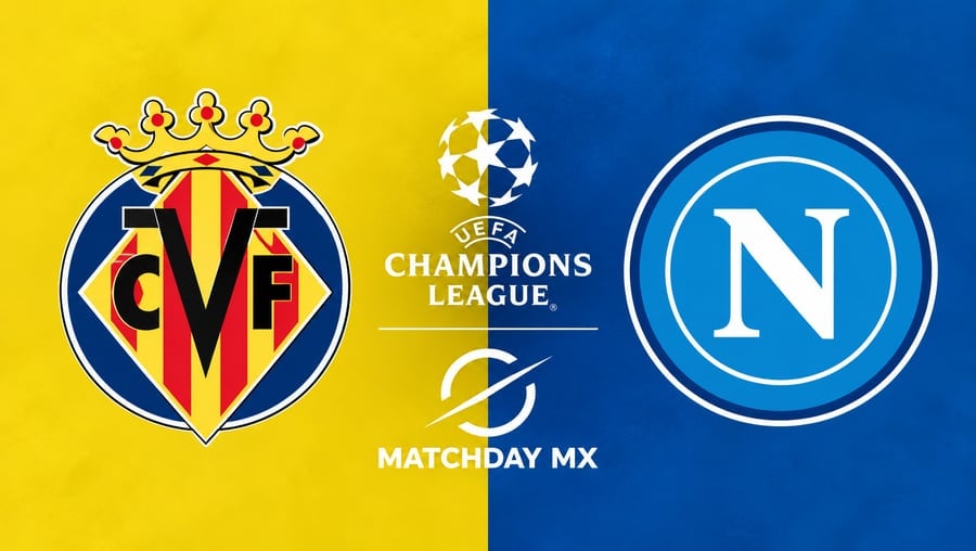 Villarreal vs Napoli en la Champions League 2026: Guía completa de horarios y canales de transmisión